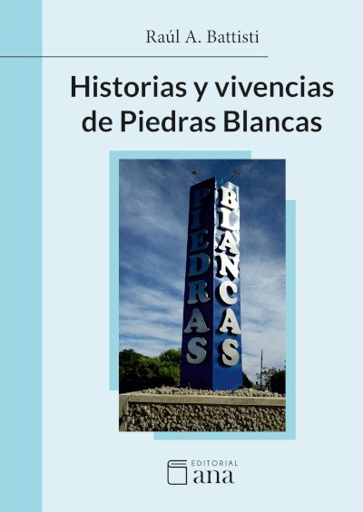 Historia y vivencias de Piedras Blancas