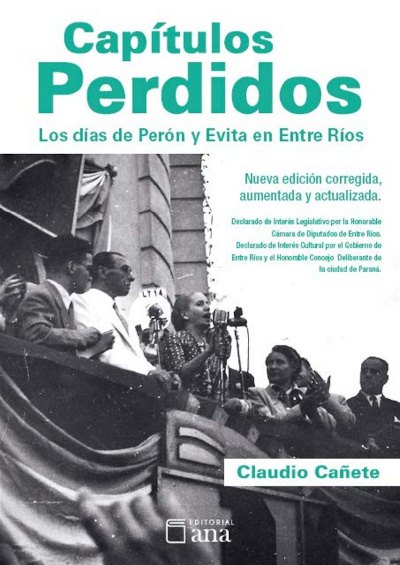 Capítulos perdidos. Los días de Perón y Evita en Entre Ríos