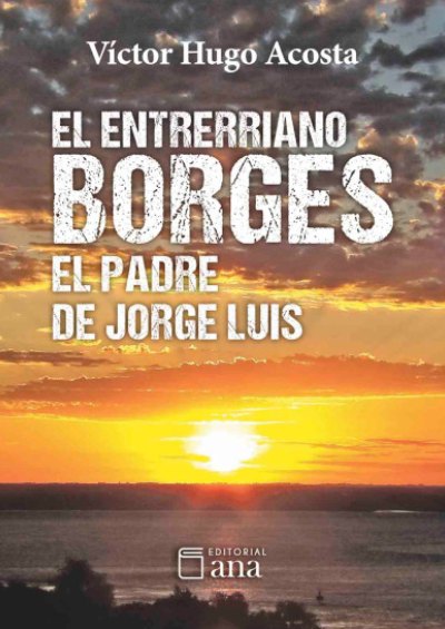 El entrerriano Borges el padre de Jorge Luis