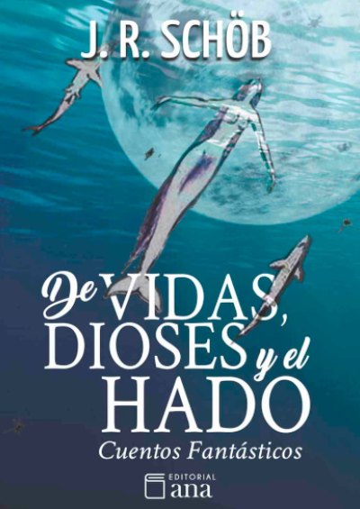 De vidas, dioses y el Hado : cuentos fantásticos