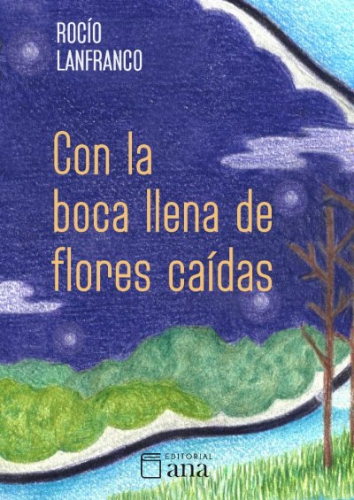 Con la boca llena de flores caídas